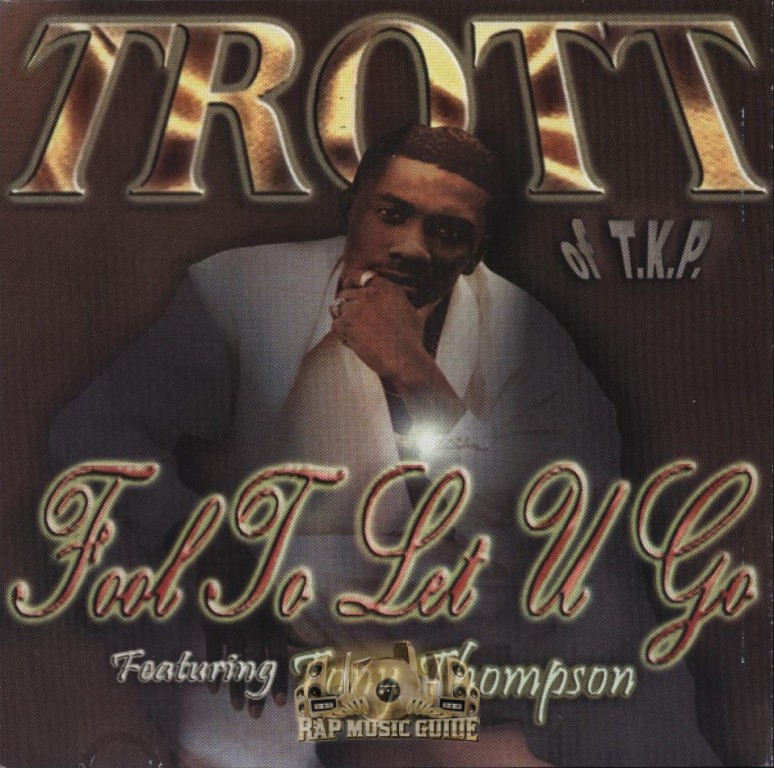 Trott - Fool To Let U Go: CD | Rap Music Guide